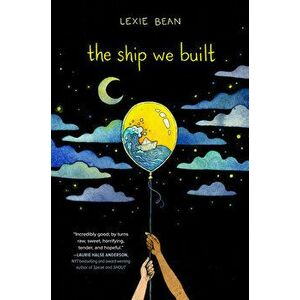 The Ship We Built, Paperback - Lexie Bean imagine