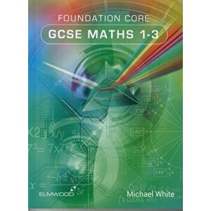 Foundation Core GCSE Maths 1-3, Paperback - Michael White imagine