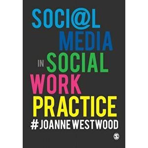 Social Media in Social Work Practice, Paperback - Joanne Westwood imagine