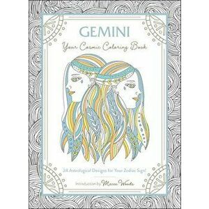 Gemini: Your Cosmic Coloring Book: 24 Astrological Designs for Your Zodiac Sign!, Paperback - Mecca Woods imagine