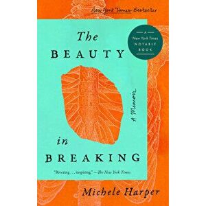 The Beauty in Breaking: A Memoir, Paperback - Michele Harper imagine