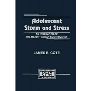 Adolescent Storm and Stress. An Evaluation of the Mead-freeman Controversy, Paperback - James E. Cote imagine