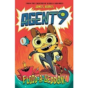 Agent 9: Flood-A-Geddon!, Paperback - James Burks imagine