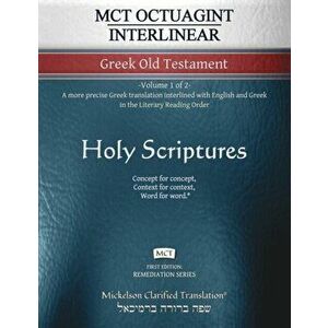 MCT Octuagint Interlinear Greek Old Testament, Mickelson Clarified: -Volume 1 of 2- A more precise Greek translation interlined with English and Greek imagine
