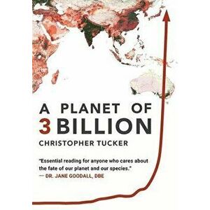 A Planet of 3 Billion: Mapping Humanity's Long History of Ecological Destruction and Finding Our Way to a Resilient Future A Global Citizen's, Hardcov imagine
