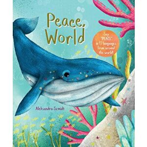 Peace, World, Board book - Aleksandra Szmidt imagine