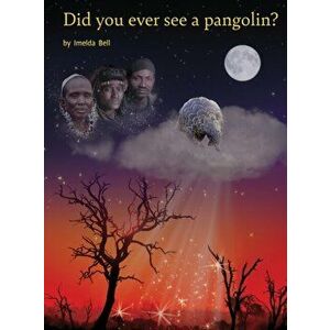 Did you ever see a pangolin?, Hardcover - Imelda Bell imagine