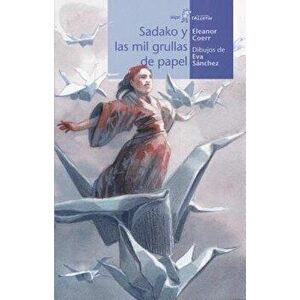Sadako Y Las Mil Grullas de Papel, Paperback - Eleanor Coerr imagine