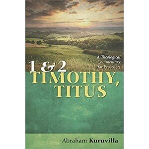 1 and 2 Timothy, Titus, Hardcover - Abraham Kuruvilla imagine