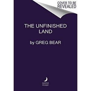 The Unfinished Land, Paperback - Greg Bear imagine