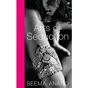 The Art of Seduction (Pb), Paperback - Seema Anand imagine