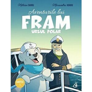 Aventurile lui Fram ursul polar. Cartea I, editia a II-a - Adrian Barbu, Alexandra Abagiu imagine