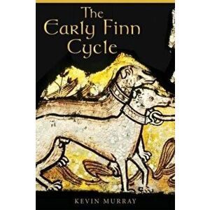 Early Finn Cycle, Paperback - Kevin Murray imagine
