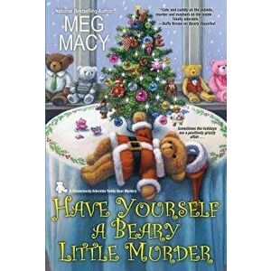 Have Yourself a Beary Little Murder, Paperback - Meg Macy imagine
