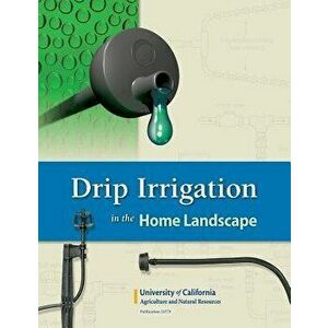 Drip Irrigation in the Home Landscape, Paperback - Larry Schwankl imagine