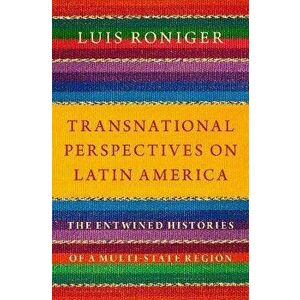 Transnational Perspectives on Latin America. The Entwined Histories of a Multi-State Region, Hardback - *** imagine