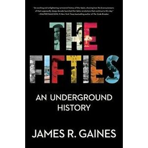The Fifties. An Underground History, Hardback - James R. Gaines imagine