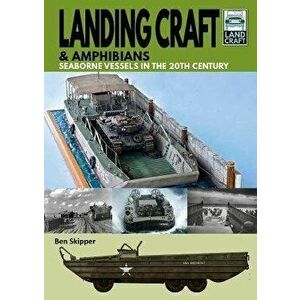 Landing Craft & Amphibians. Seaborne Vessels in the 20th Century, Paperback - Skipper, Ben imagine