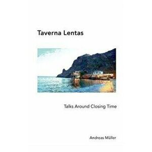 Taverna Lentas: Talks Around Closing Time, Paperback - Andreas M ller imagine