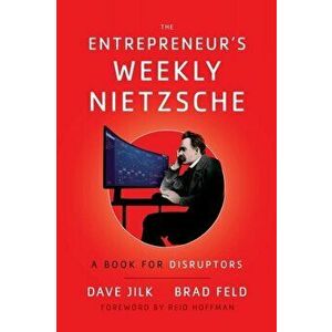 The Entrepreneur's Weekly Nietzsche: A Book for Disruptors, Paperback - Dave Jilk imagine