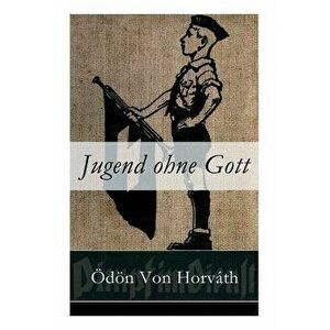 Jugend ohne Gott: Ein Krimi und Gesellschaftsroman (Zwischenkriegszeit), Paperback - Odon Von Horvath imagine