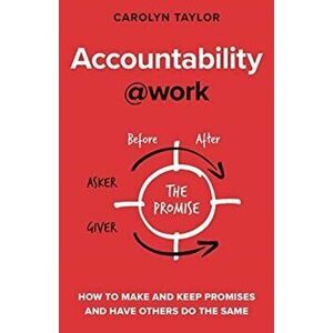 Accountability at Work: How to make and keep promises and have others do the same, Paperback - Carolyn Taylor imagine