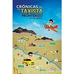 Crónicas De Un Taxista Fronterizo, Paperback - Héctor Enríquez imagine