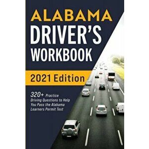 Alabama Driver's Workbook: 320+ Practice Driving Questions to Help You Pass the Alabama Learner's Permit Test, Paperback - Connect Prep imagine