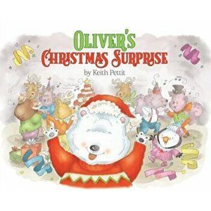 Oliver's Christmas Surprise, Hardcover - Keith Pettit imagine