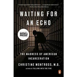 Waiting for an Echo: The Madness of American Incarceration, Paperback - Christine Montross imagine