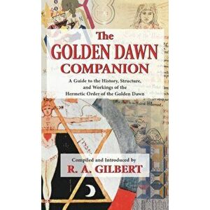 The Golden Dawn Companion, Hardcover - R. A. Gilbert imagine
