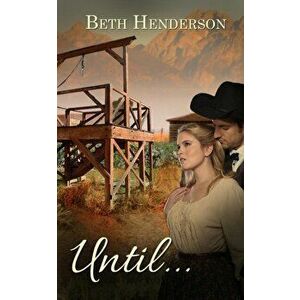 Until..., Paperback - Beth Henderson imagine