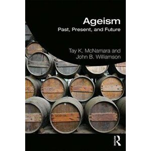 Ageism. Past, Present, and Future, Paperback - John B. Williamson imagine