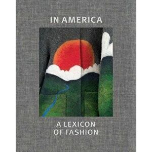 In America. A Lexicon of Fashion, Hardback - Stephanie Kramer imagine