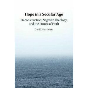 Hope in a Secular Age. Deconstruction, Negative Theology, and the Future of Faith, New ed, Paperback - *** imagine