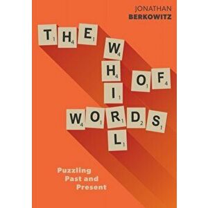The Whirl of Words: Puzzling Past and Present, Paperback - Jonathan Berkowitz imagine