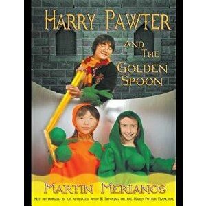 Harry Pawter and the Golden Spoon, Paperback - Martin Merianos imagine