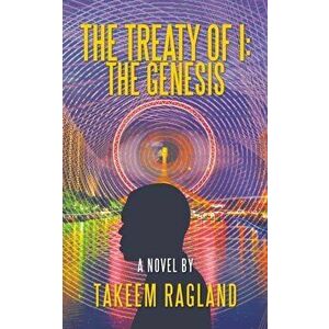The Treaty of I: the Genesis: A Novel By, Paperback - Takeem Ragland imagine
