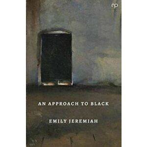 An Approach to Black, Paperback - Emily Jeremiah imagine