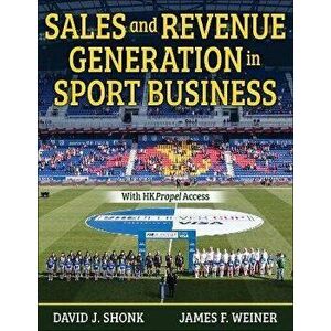 Sales and Revenue Generation in Sport Business, Paperback - James F. Weiner imagine