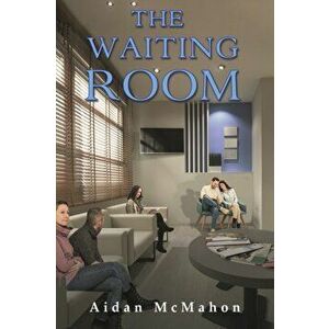 The Waiting Room, Paperback - Aidan McMahon imagine