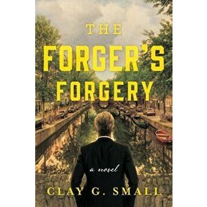 The Forger's Forgery, Paperback - Clay G. Small imagine