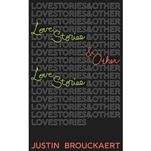 Love Stories: And Other Love Stories, Paperback - Justin Brouckaert imagine