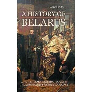 A History of Belarus, Hardcover - Lubov Bazan imagine