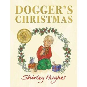 Dogger's Christmas. A classic seasonal sequel to the beloved Dogger, Paperback - Shirley Hughes imagine