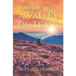 Not Always a Valley of Tears, Paperback - Pascuala Herrera imagine