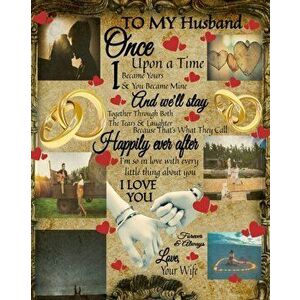 To My Husband Once Upon A Time I Became Yours & You Became Mine And We'll Stay Together Through Both The Tears & Laughter: 20th Anniversary Gifts For imagine