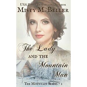 The Lady and the Mountain Man, Hardcover - Misty M. Beller imagine
