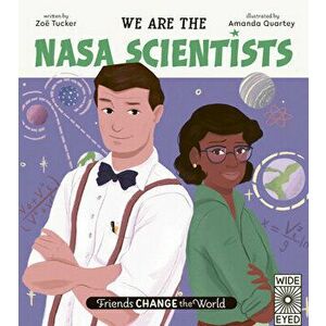 Friends Change the World: We Are the NASA Scientists, Hardcover - Zoë Tucker imagine