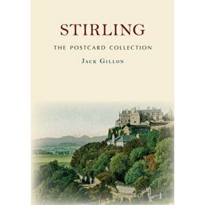 Stirling The Postcard Collection, Paperback - Jack Gillon imagine
